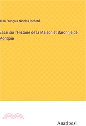 Essai sur l'Histoire de la Maison et Baronnie de Montjoie