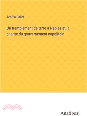 Un tremblement de terre a Naples et la charite du gouvernement napolitain