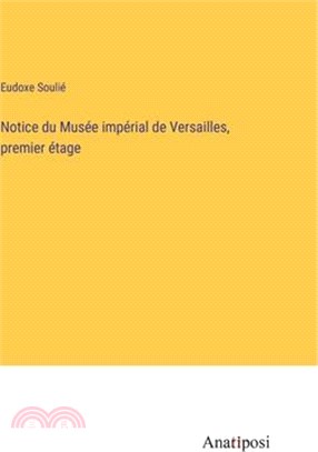 Notice du Musée impérial de Versailles, premier étage