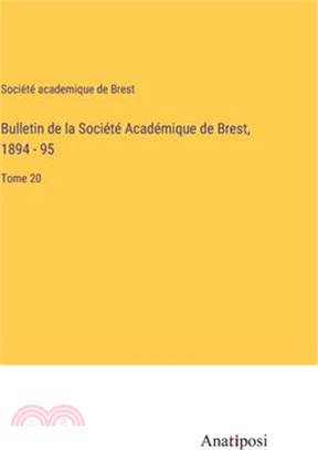 Bulletin de la Société Académique de Brest, 1894 - 95: Tome 20