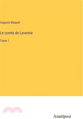 Le comte de Lavernie: Tome 1