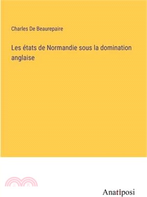 Les états de Normandie sous la domination anglaise