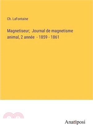 Magnetiseur; Journal de magnetisme animal, 2 année - 1859 - 1861