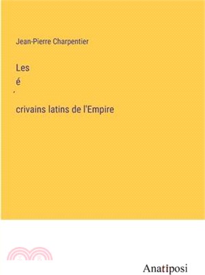 Les é́crivains latins de l'Empire