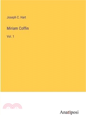 Miriam Coffin: Vol. 1