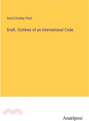 Draft. Outlines of an International Code.