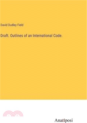 Draft. Outlines of an International Code.