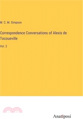 Correspondence Conversations of Alexis de Tocoueville: Vol. 2