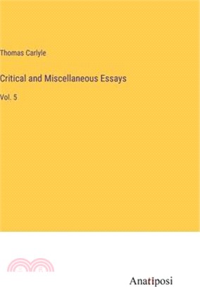 Critical and Miscellaneous Essays: Vol. 5