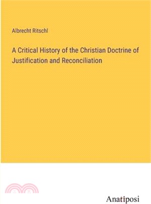 A Critical History of the Christian Doctrine of Justification and Reconciliation