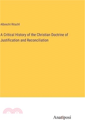 A Critical History of the Christian Doctrine of Justification and Reconciliation