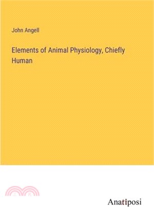 Elements of Animal Physiology, Chiefly Human