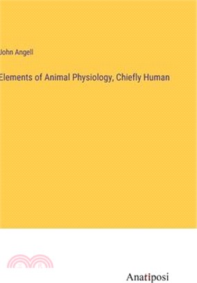 Elements of Animal Physiology, Chiefly Human