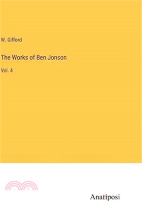 The Works of Ben Jonson: Vol. 4