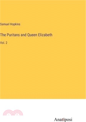 The Puritans and Queen Elizabeth: Vol. 2