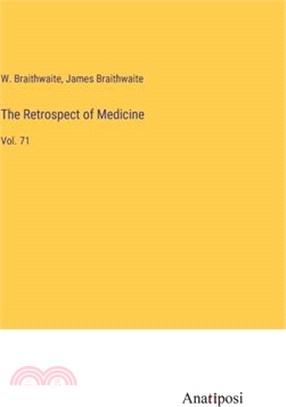 The Retrospect of Medicine: Vol. 71
