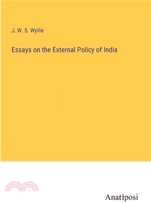 Essays on the External Policy of India