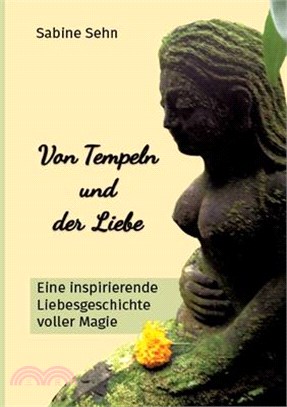 Von Tempeln und der Liebe: Eine inspirierende Liebesgeschichte voller Magie - Begleite Christina auf ihrem Abenteuer auf der mystischen "Insel de