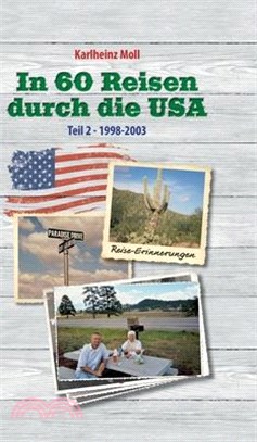 In 60 Reisen durch die USA: Reiseerinnerungen USA Teil II - 1998 - 2003