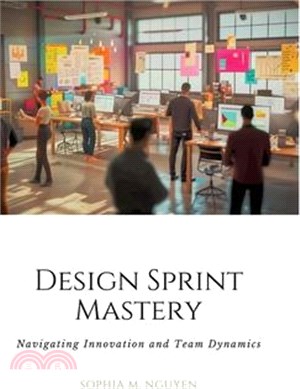 Design Sprint Mastery: Navigating Innovation and Team Dynamics