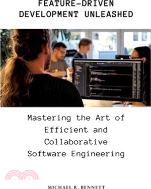 Feature-Driven Development Unleashed: Mastering the Art of Efficient and Collaborative Software Engineering