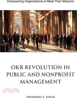 OKR Revolution in Public and Nonprofit Management: Empowering Organizations to Meet Their Missions