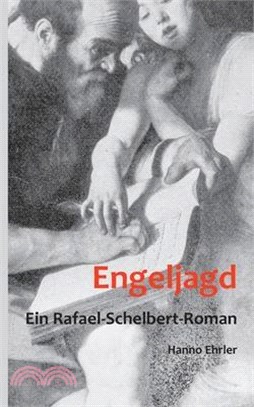 Engeljagd: Ein Rafael-Schelbert-Roman