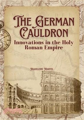 The German Cauldron: Innovations in the Holy Roman Empire