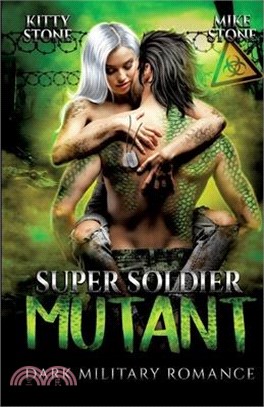 Super Soldier - Mutant: Dark Military Romance