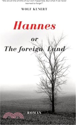 Hannes or The foreign Land: We are all the architects of our own happiness. But what if we never learned to forge?