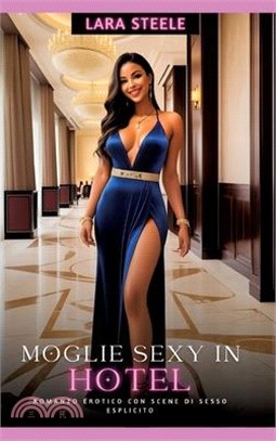 Moglie Sexy in Hotel: Romanzo Erotico con Scene di Sesso Esplicito