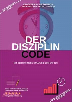 Der Disziplin Code: Erweitern Sie Ihr Potenzial Die Kunst Der Selbstdisziplin