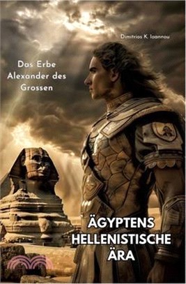 Ägyptens Hellenistische Ära: Das Erbe Alexander des Grossen