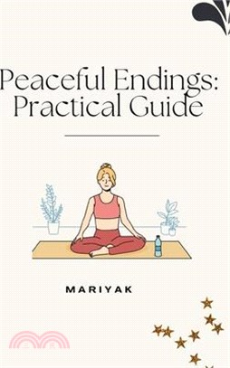 Peaceful Endings: Practical Guide