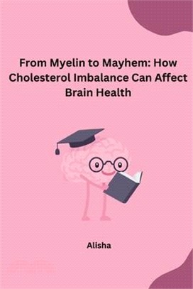 From Myelin to Mayhem: How Cholesterol Imbalance Can Affect Brain Health