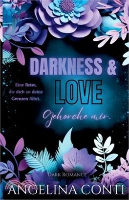 DARKNESS & LOVE BAND 2 (Dark Romance): Gehorche mir.