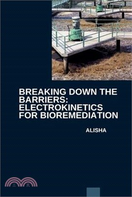 Breaking Down the Barriers: Electrokinetics for Bioremediation