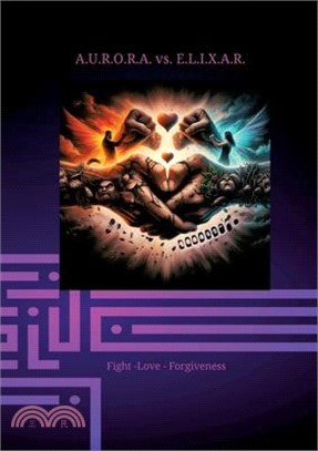 A.U.R.O.R.A. vs. E.L.I.X.A.R. Fight -love - forgiveness: In the third volume, the full destructive power of E.L.I.X.A.R. unfolds. Everything seems fut