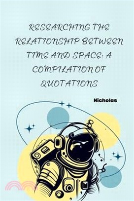 Researching the Relationship Between Time and Space: A Compilation of Quotations