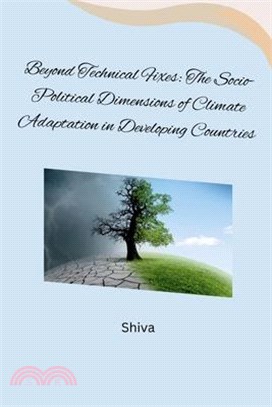 Beyond Technical Fixes: The Socio-Political Dimensions of Climate Adaptation in Developing Countries