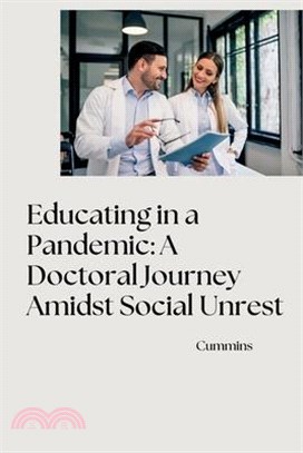 Educating in a Pandemic: A Doctoral Journey Amidst Social Unrest