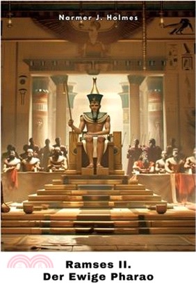 Ramses II.: Der Ewige Pharao