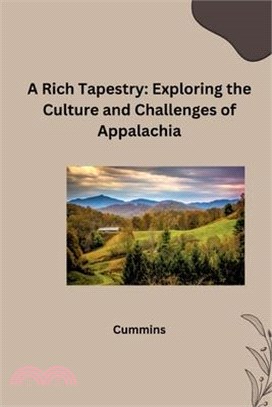 A Rich Tapestry: Exploring the Culture and Challenges of Appalachia