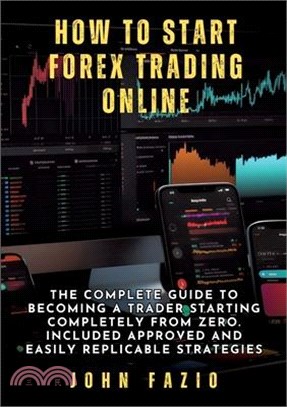 How to Start Forex Trading Online: The Complete Guide to Becoming a ...