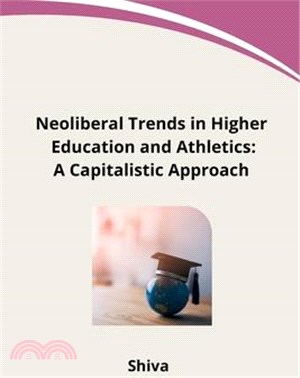 Neoliberal Trends in Higher Education and Athletics: A Capitalistic Approach