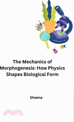 The Mechanics of Morphogenesis: How Physics Shapes Biological Form