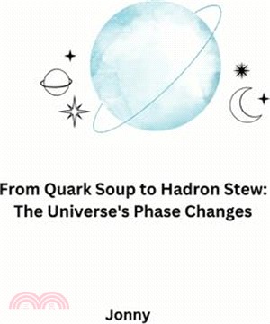 From Quark Soup to Hadron Stew: The Universe's Phase Changes