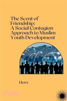 The Scent of Friendship: A Social Contagion Approach to Muslim Youth Development