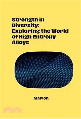 Strength in Diversity: Exploring the World of High Entropy Alloys