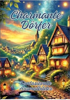 Charmante Dörfer: Fantasievolle Ausmalbilder